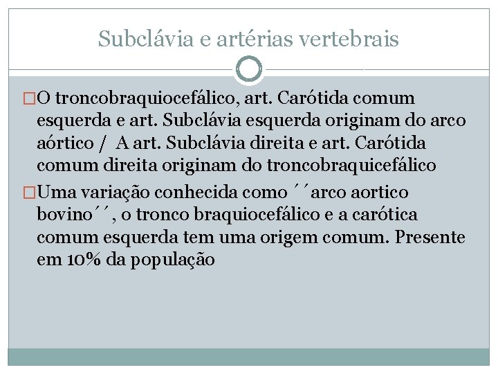 Subclávia e artérias vertebrais �O troncobraquiocefálico, art. Carótida comum esquerda e art. Subclávia esquerda