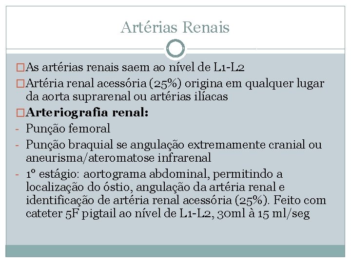 Artérias Renais �As artérias renais saem ao nível de L 1 -L 2 �Artéria