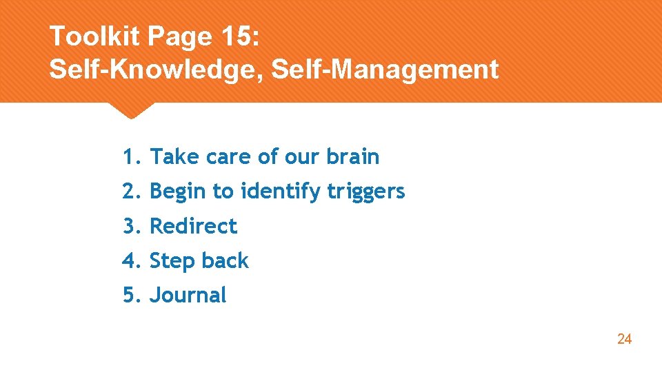 Toolkit Page 15: Self-Knowledge, Self-Management 1. Take care of our brain 2. Begin to