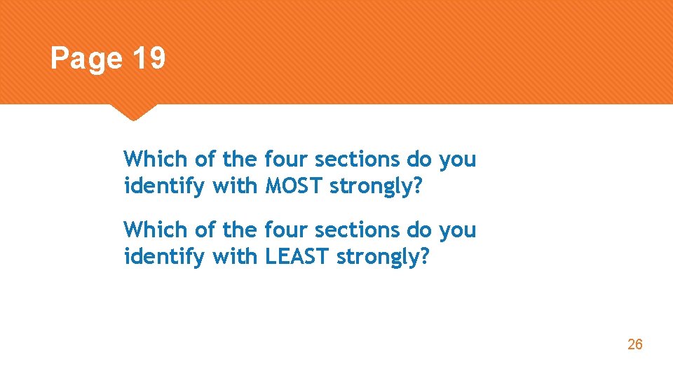 Page 19 Which of the four sections do you identify with MOST strongly? Which