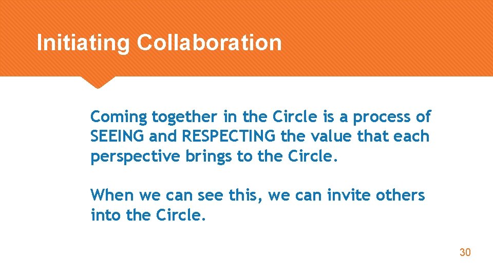 Initiating Collaboration Coming together in the Circle is a process of SEEING and RESPECTING