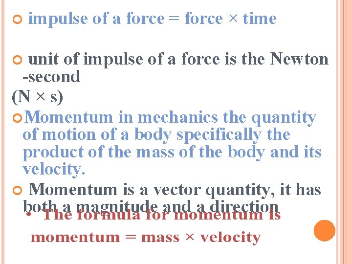  impulse of a force = force × time unit of impulse of a