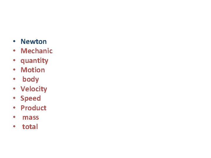  • • • Newton Mechanic quantity Motion body Velocity Speed Product mass total