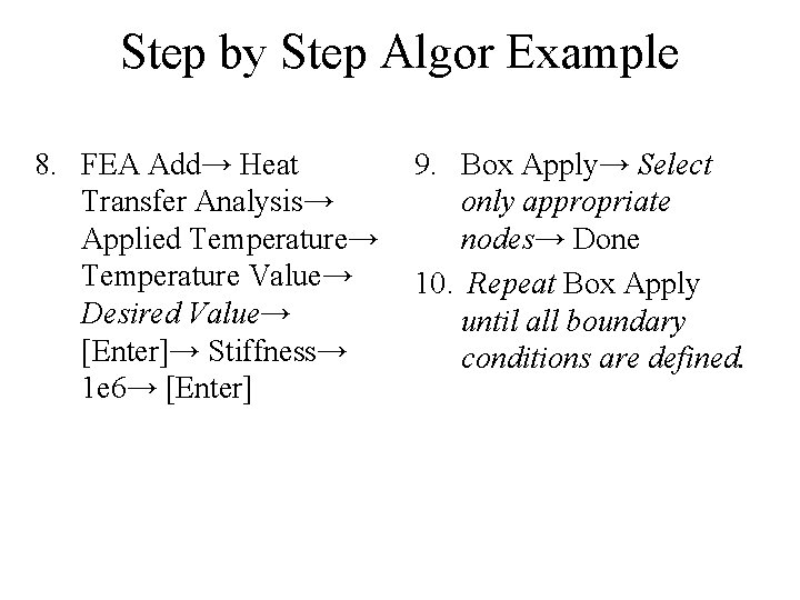 Step by Step Algor Example 8. FEA Add→ Heat Transfer Analysis→ Applied Temperature→ Temperature