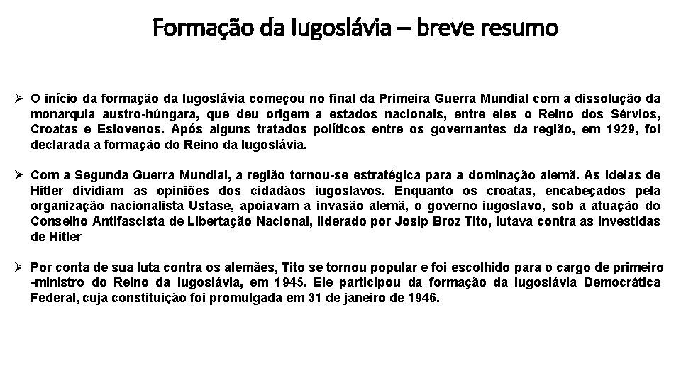 Formação da Iugoslávia – breve resumo Ø O início da formação da Iugoslávia começou