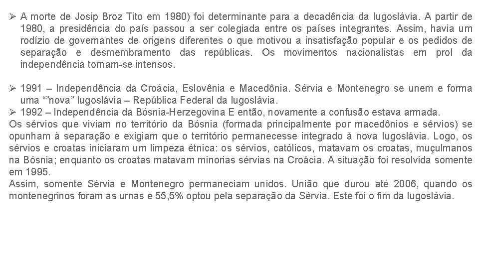 Ø A morte de Josip Broz Tito em 1980) foi determinante para a decadência