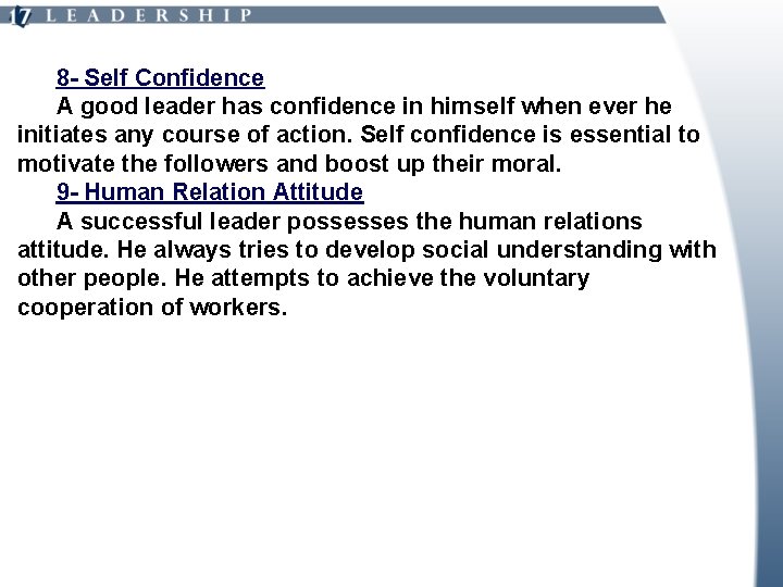 8 - Self Confidence A good leader has confidence in himself when ever he