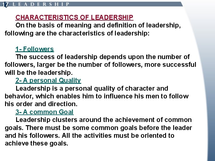 CHARACTERISTICS OF LEADERSHIP On the basis of meaning and definition of leadership, following are