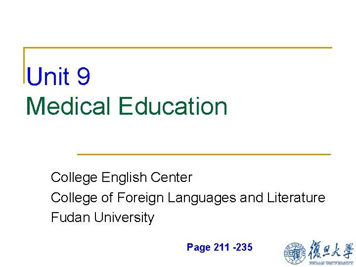 Unit 9 Medical Education College English Center College of Foreign Languages and Literature Fudan