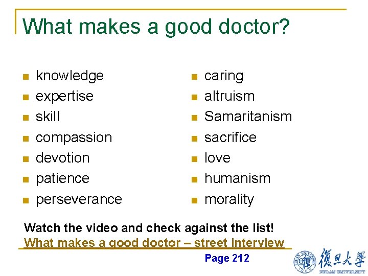What makes a good doctor? n n n n knowledge expertise skill compassion devotion