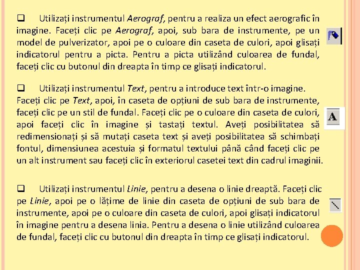 q Utilizați instrumentul Aerograf, pentru a realiza un efect aerografic în imagine. Faceți clic