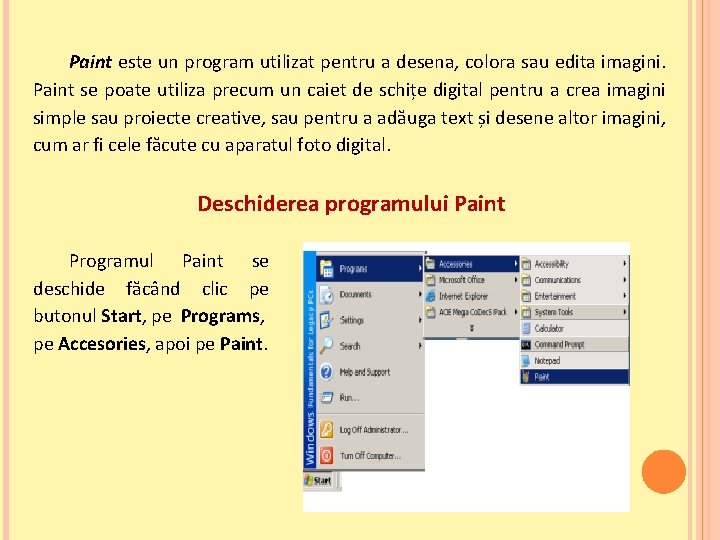 Paint este un program utilizat pentru a desena, colora sau edita imagini. Paint se