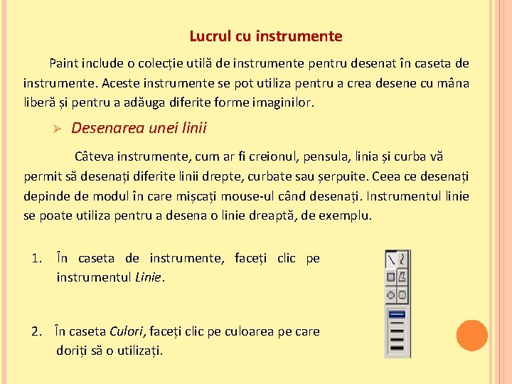 Lucrul cu instrumente Paint include o colecție utilă de instrumente pentru desenat în caseta