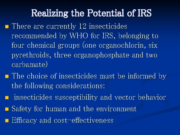 Realizing the Potential of IRS There are currently 12 insecticides recommended by WHO for