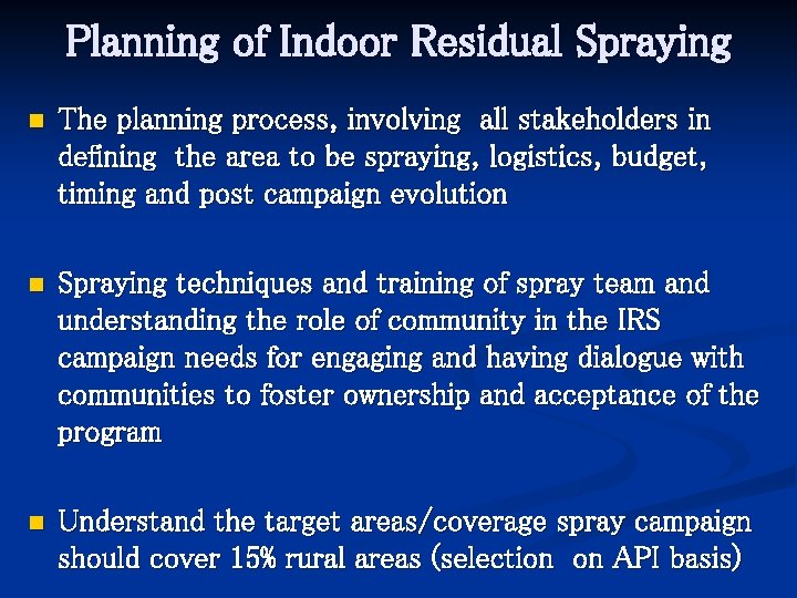 Planning of Indoor Residual Spraying n The planning process, involving all stakeholders in defining