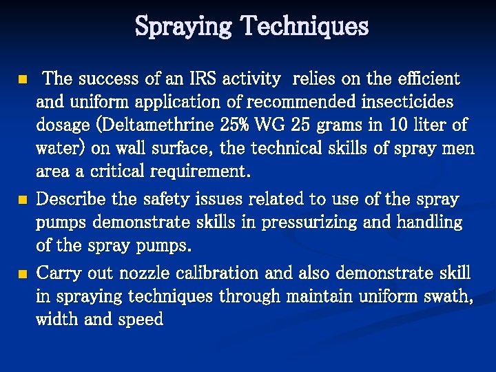 Spraying Techniques n n n The success of an IRS activity relies on the