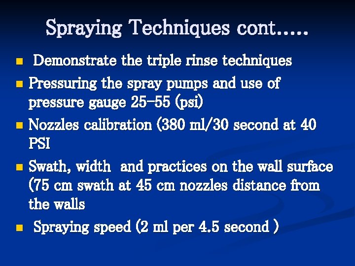 Spraying Techniques cont. . . Demonstrate the triple rinse techniques n Pressuring the spray