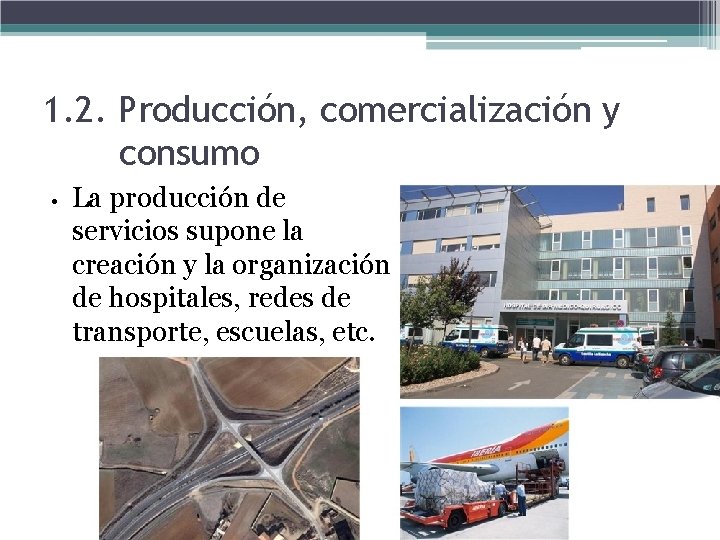 1. 2. Producción, comercialización y consumo • La producción de servicios supone la creación