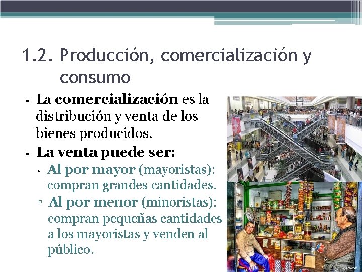 1. 2. Producción, comercialización y consumo • • La comercialización es la distribución y