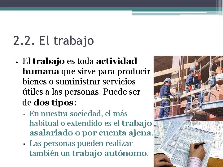 2. 2. El trabajo • El trabajo es toda actividad humana que sirve para