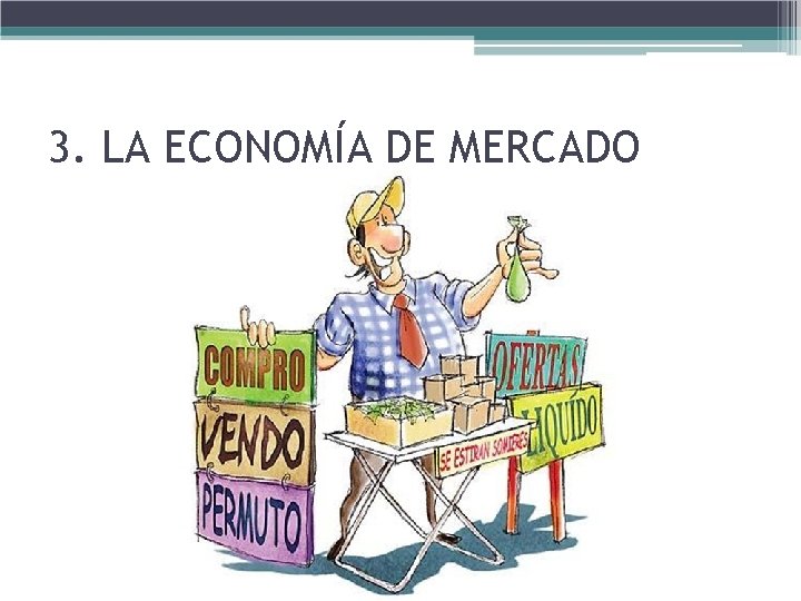 3. LA ECONOMÍA DE MERCADO 