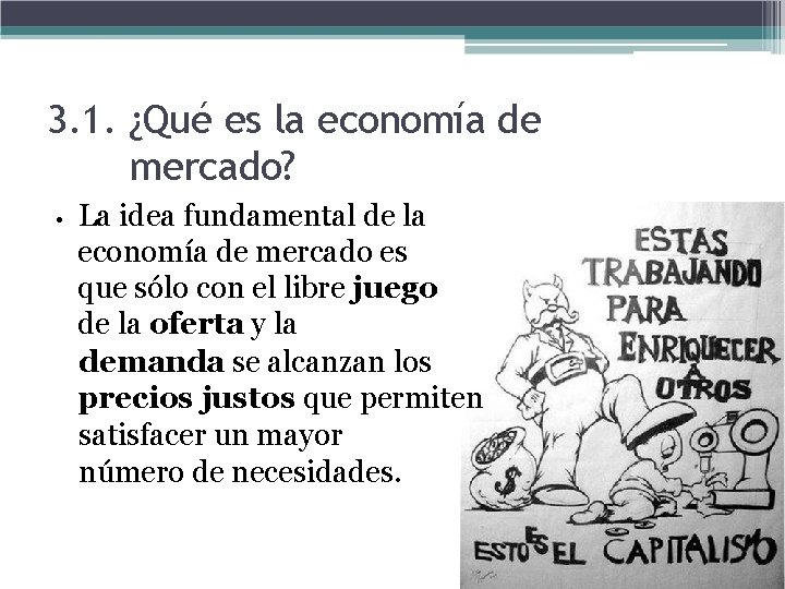3. 1. ¿Qué es la economía de mercado? • La idea fundamental de la
