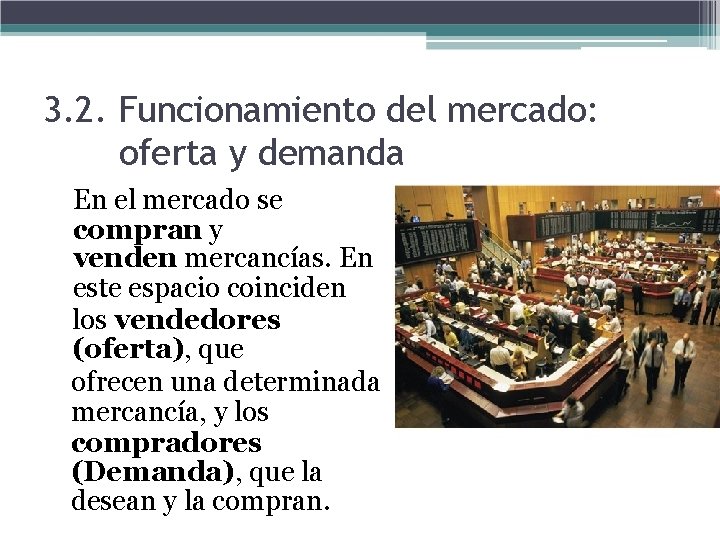 3. 2. Funcionamiento del mercado: oferta y demanda En el mercado se compran y