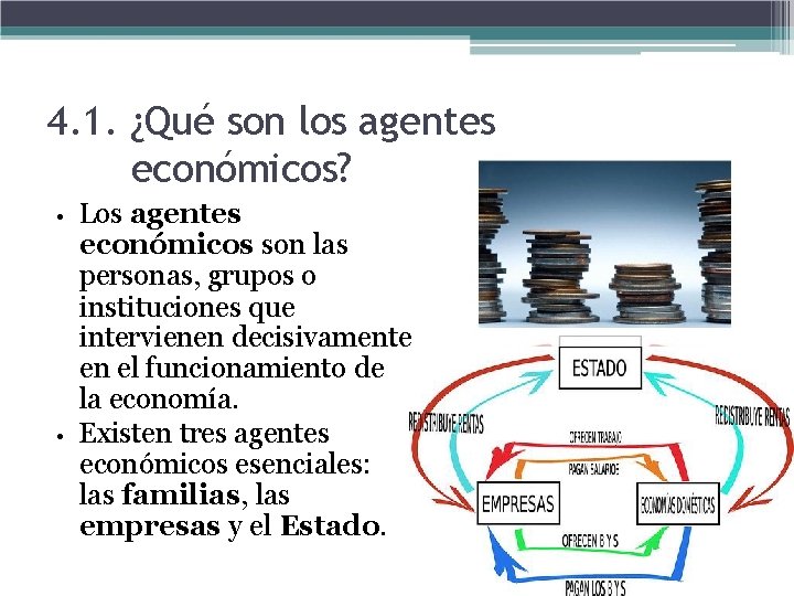 4. 1. ¿Qué son los agentes económicos? • • Los agentes económicos son las