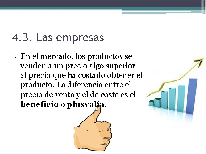 4. 3. Las empresas • En el mercado, los productos se venden a un