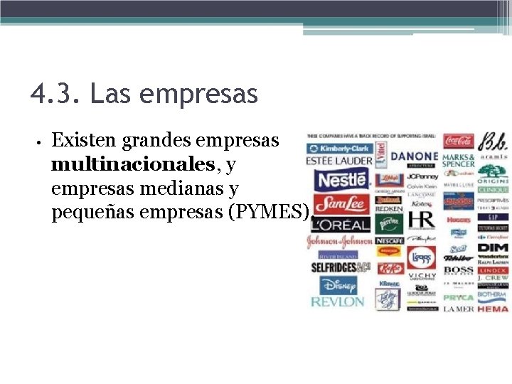 4. 3. Las empresas • Existen grandes empresas multinacionales, y empresas medianas y pequeñas