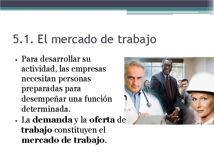 5. 1. El mercado de trabajo • • Para desarrollar su actividad, las empresas