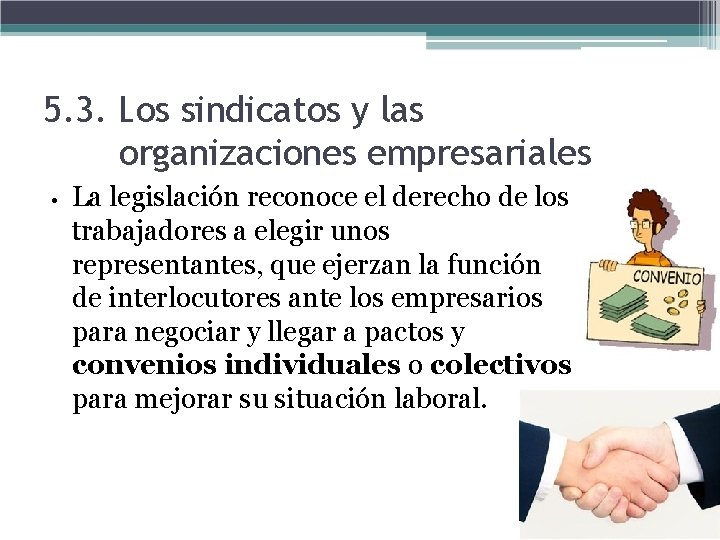 5. 3. Los sindicatos y las organizaciones empresariales • La legislación reconoce el derecho