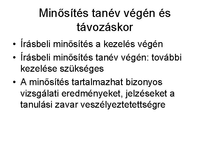 Minősítés tanév végén és távozáskor • Írásbeli minősítés a kezelés végén • Írásbeli minősítés