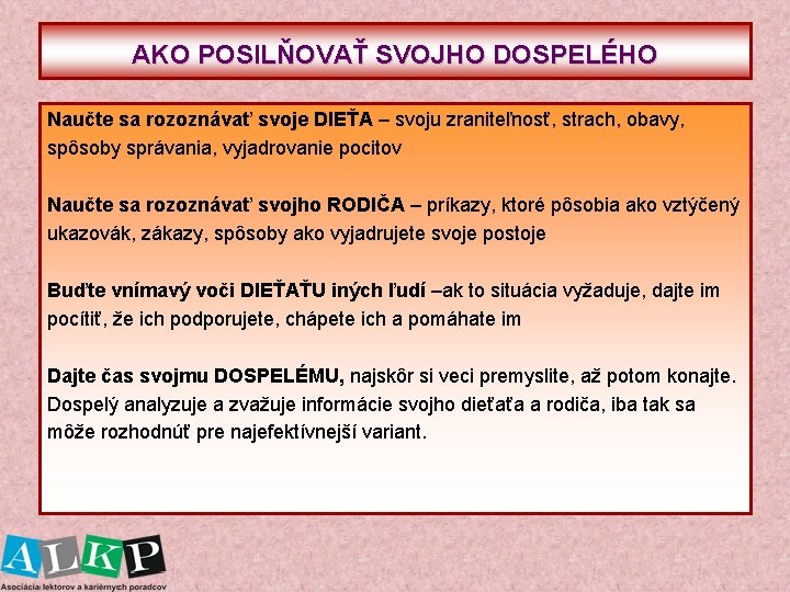 AKO POSILŇOVAŤ SVOJHO DOSPELÉHO Naučte sa rozoznávať svoje DIEŤA – svoju zraniteľnosť, strach, obavy,