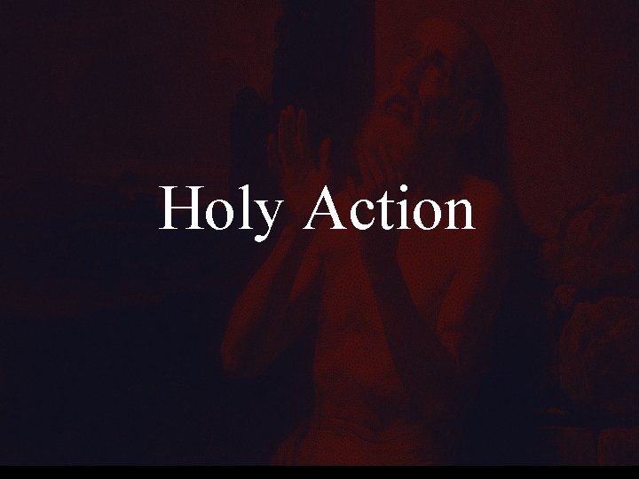 Holy Action 