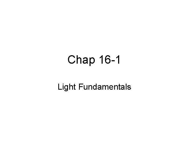 Chap 16 -1 Light Fundamentals 