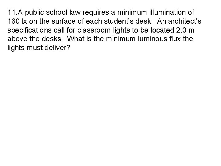 11. A public school law requires a minimum illumination of 160 lx on the