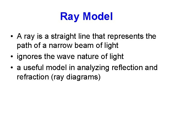 Ray Model • A ray is a straight line that represents the path of