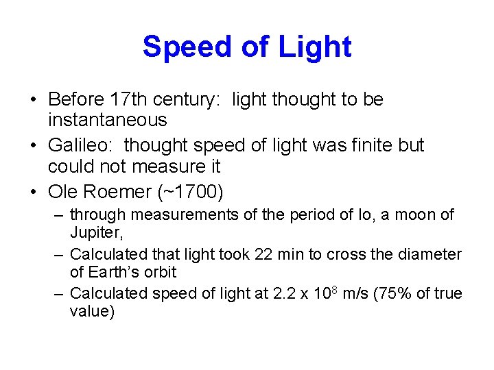 Speed of Light • Before 17 th century: light thought to be instantaneous •