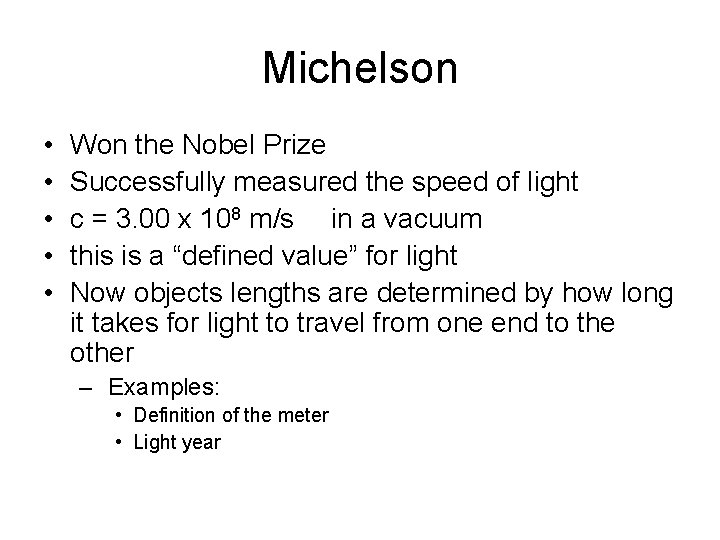 Michelson • • • Won the Nobel Prize Successfully measured the speed of light