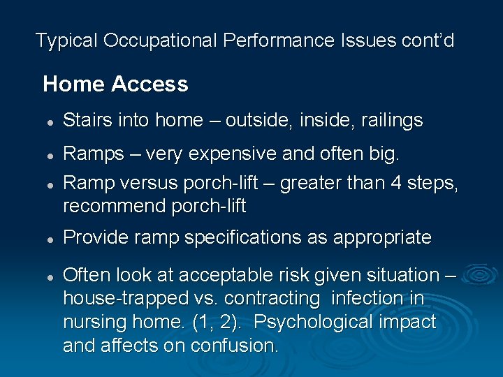 Typical Occupational Performance Issues cont’d Home Access l l l Stairs into home –