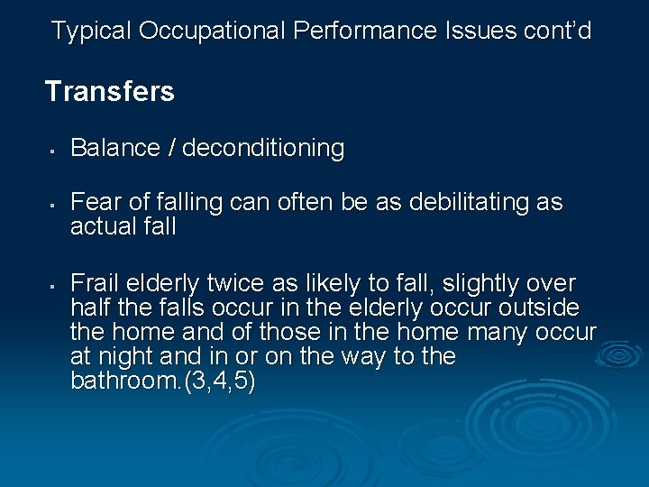 Typical Occupational Performance Issues cont’d Transfers § § § Balance / deconditioning Fear of