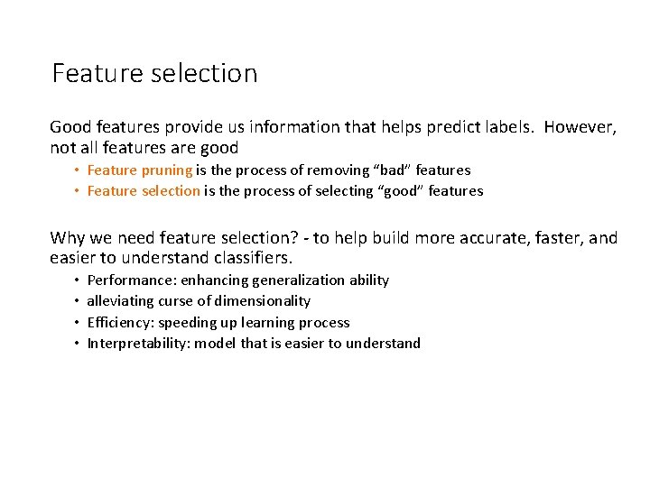 Feature selection Good features provide us information that helps predict labels. However, not all