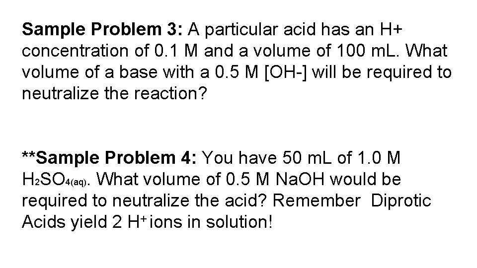 Sample Problem 3: A particular acid has an H+ concentration of 0. 1 M