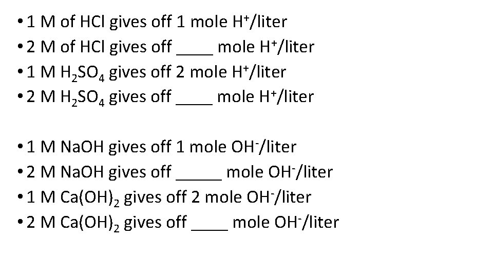  • 1 M of HCl gives off 1 mole H+/liter • 2 M