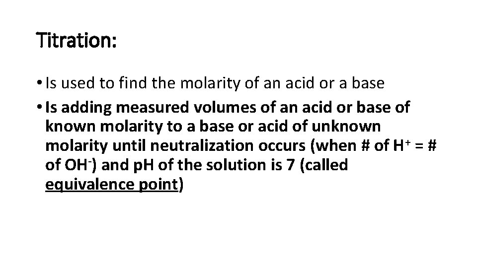 Titration: • Is used to find the molarity of an acid or a base