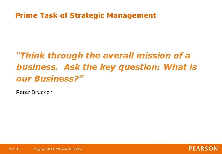 Prime Task of Strategic Management “Think through the overall mission of a business. Ask