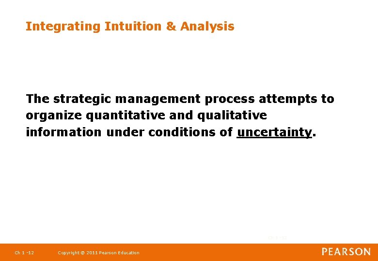 Integrating Intuition & Analysis The strategic management process attempts to organize quantitative and qualitative