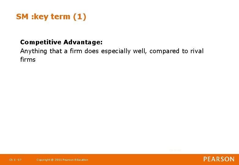 SM : key term (1) Competitive Advantage: Anything that a firm does especially well,