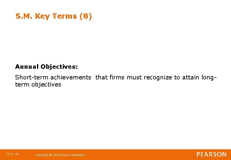 S. M. Key Terms (8) Annual Objectives: Short-term achievements that firms must recognize to